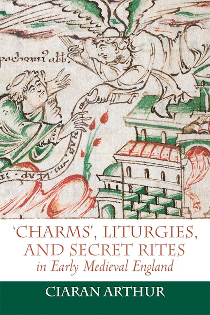 Book cover image for 'Charms', Liturgies, and Secret Rites in Early Medieval England ISBN: 9781837650286